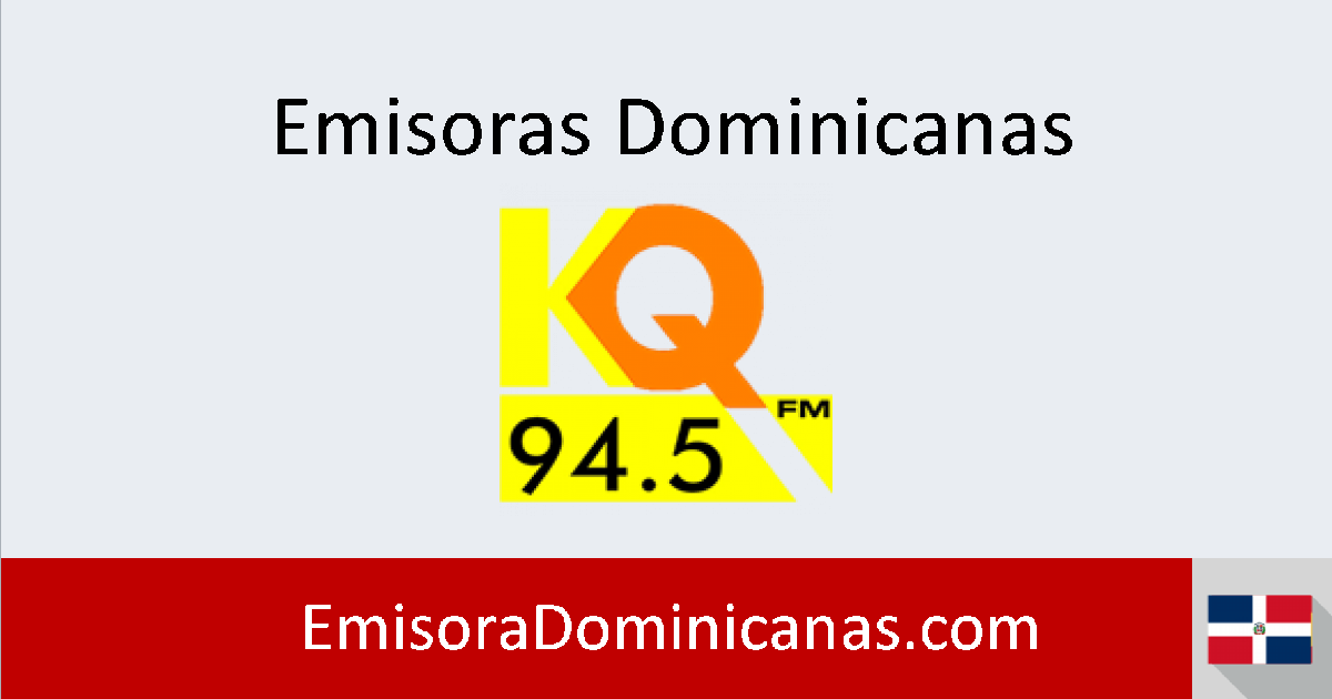 KQ 94.5 en vivo - Emisoras Dominicanas